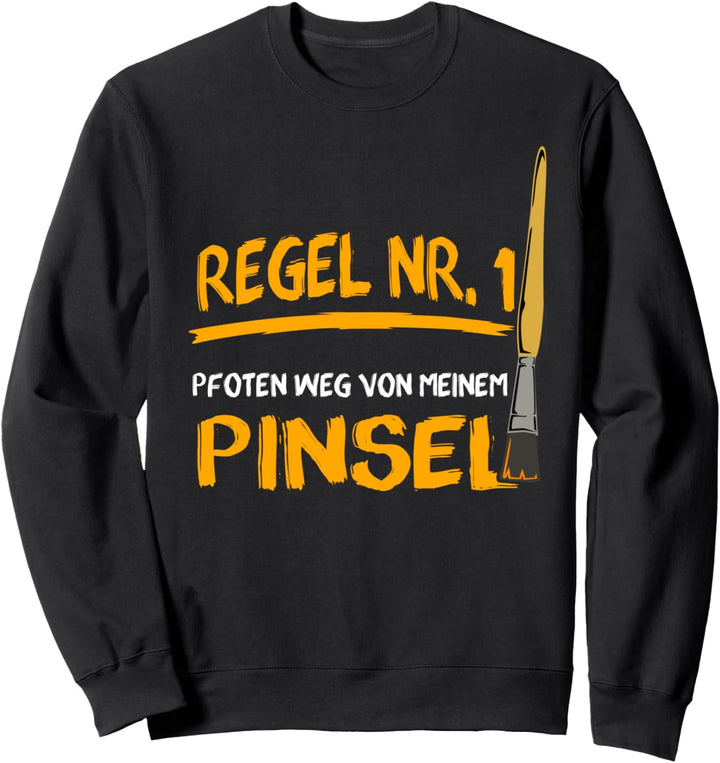 Regel Nr. 1 Pfoten weg von meinem Pinsel! Maler Sweatshirt