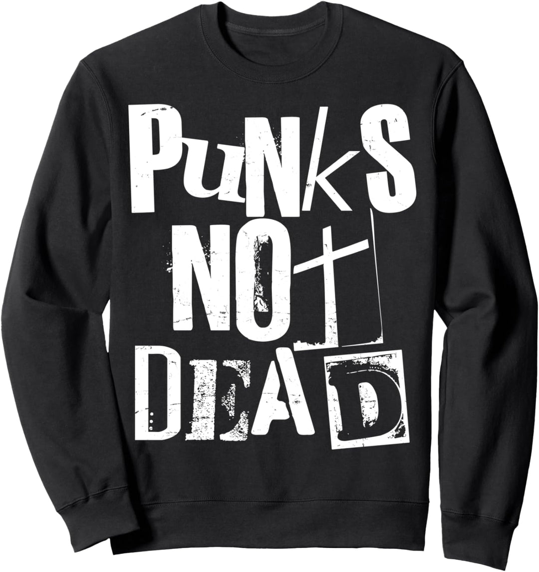 Punks Not Dead - Vintage Grunge - Punk Is Not Dead - Rock Sweatshirt