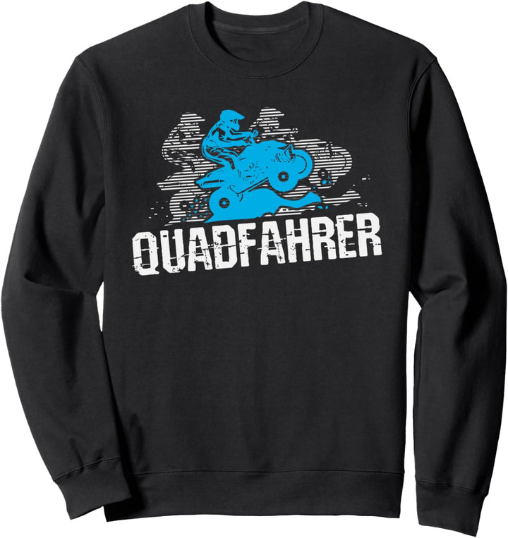 Quadfahrer, Lustiger Spruch Quad-Bike Motiv, Mann Sweatshirt