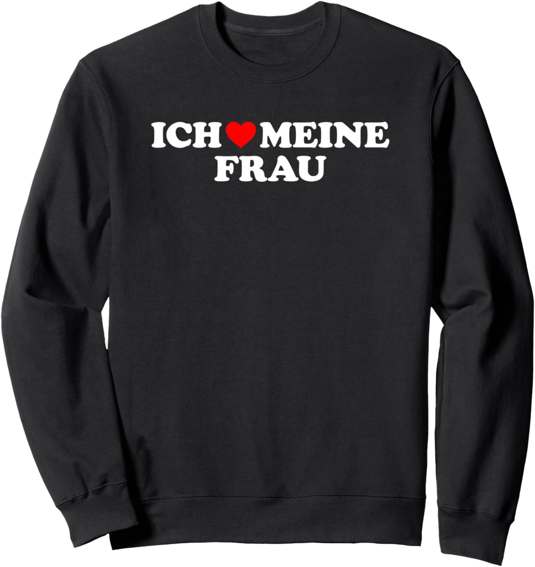 Ich liebe meine Frau Sweatshirt
