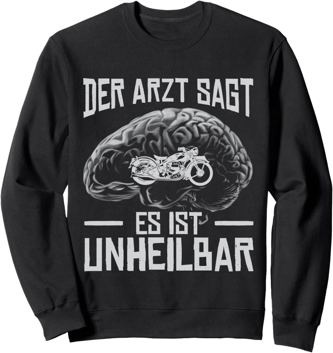 Der Arzt sagt es ist unheilbar - Motorradfahrer Biker Sweatshirt
