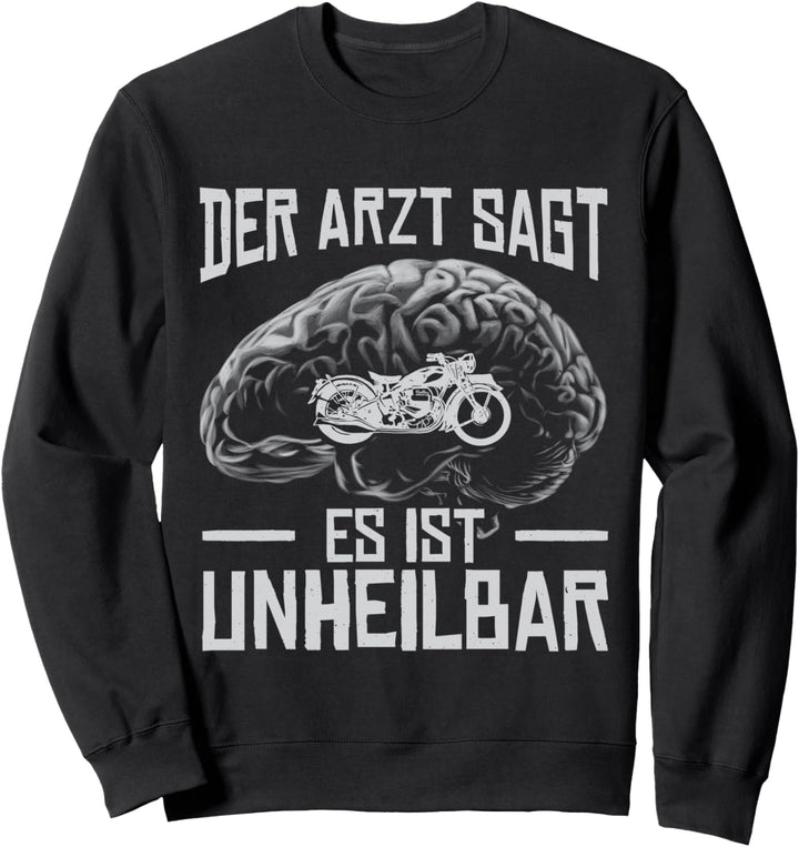 Der Arzt sagt es ist unheilbar - Motorradfahrer Biker Sweatshirt