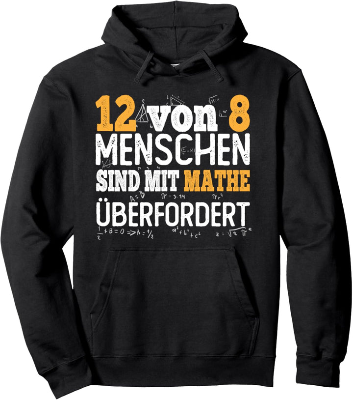 12 von 8 Menschen sind mit Mathe überfordert Mathematik Pullover Hoodie