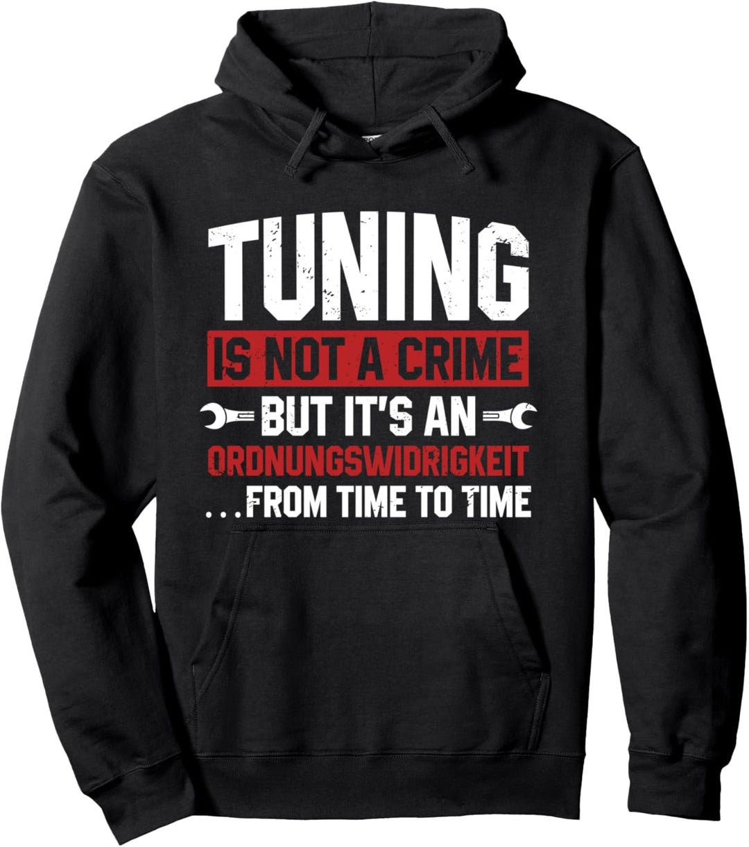 Tuning is not a Crime but it's an Ordnungswidrigkeit Pullover Hoodie