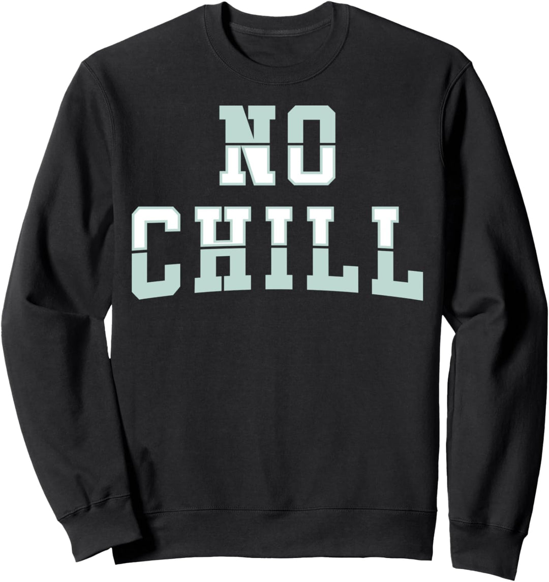 Trendy No Chill Collegiate Sweatshirt