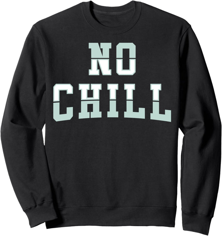 Trendy No Chill Collegiate Sweatshirt