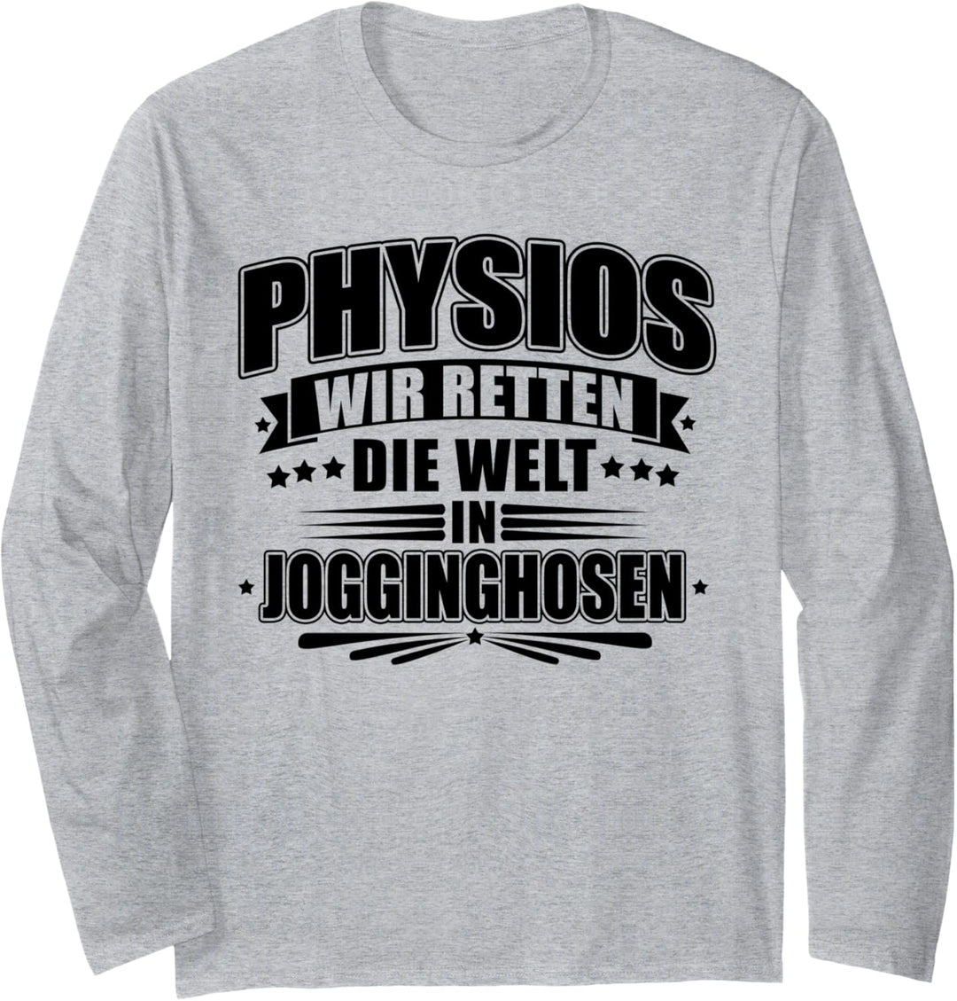 Physios - Wir Retten Die Welt In Jogginghosen Langarmshirt
