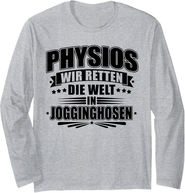 Physios - Wir Retten Die Welt In Jogginghosen Langarmshirt