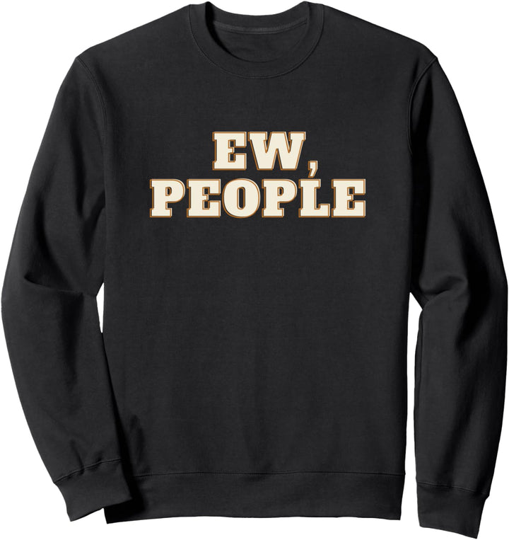 Introvertiertes Geschenk Anti Social Ew People Sarcastic Sweatshirt