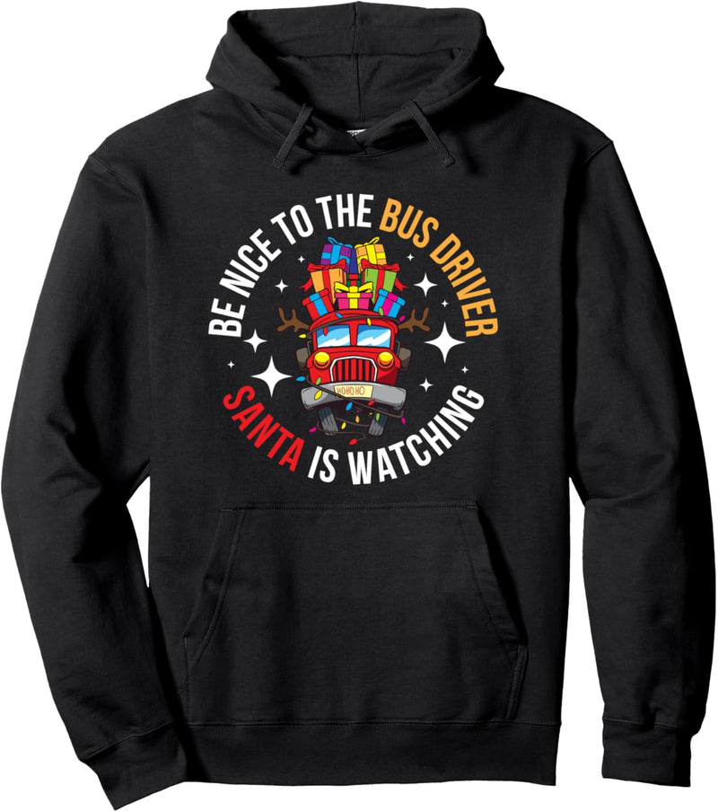 Sei nett zum Busfahrer Santa Is Watching Pullover Hoodie