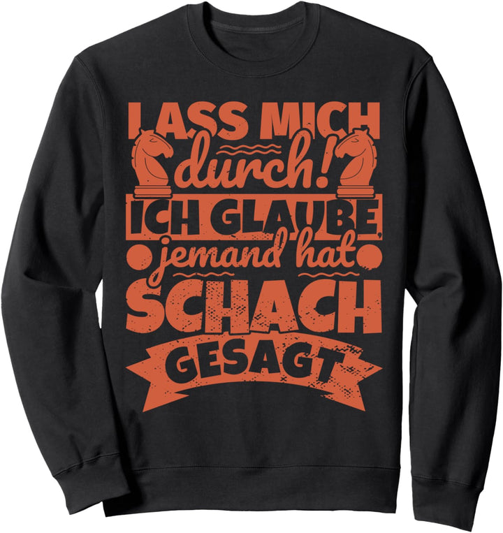 Schach Schachspieler lustig - Lass mich durch! Sweatshirt