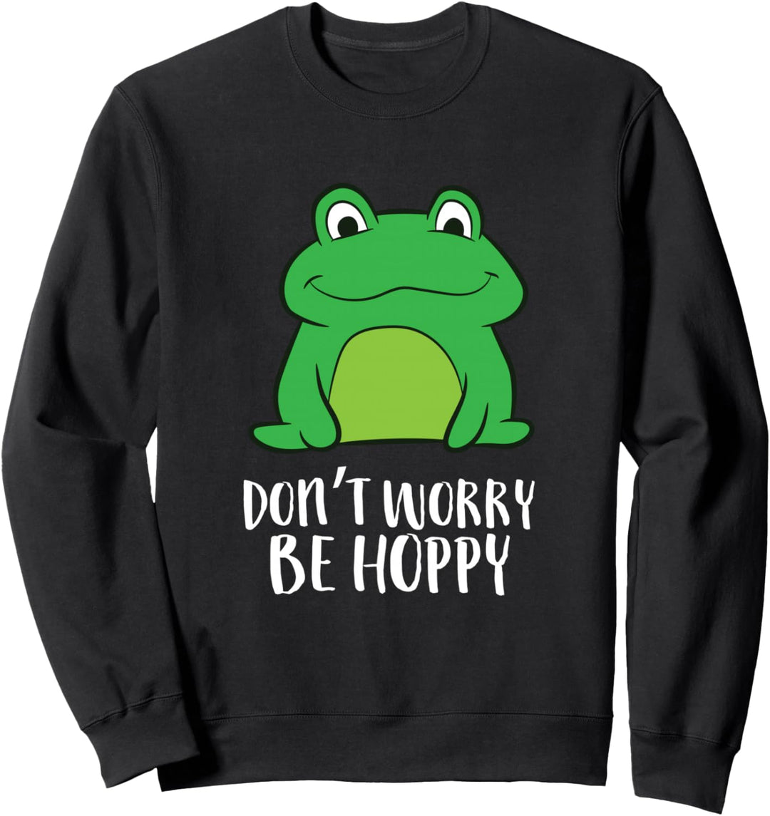 Frosch Don't Worry Be Hoppy Lustiger Frosch Sweatshirt