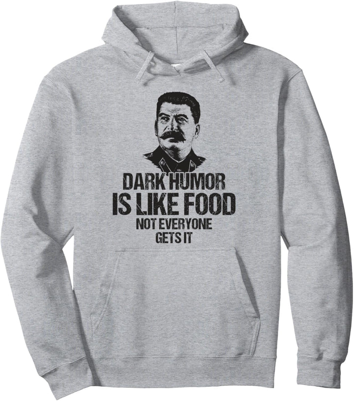 Stalin Dark Humor ist wie Essen das nicht jeder bekommt Pullover Hoodie