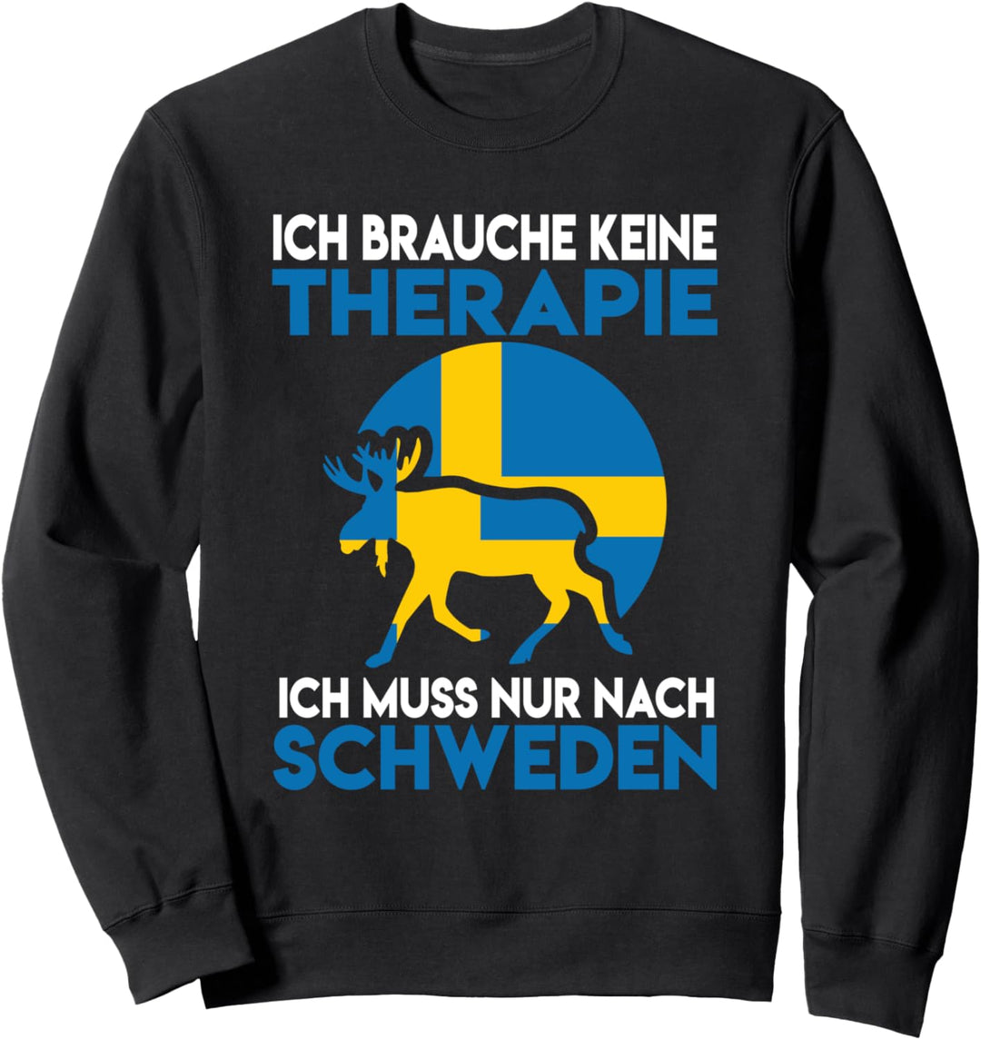 Ich brauche keine Therapie Ich muss nur nach Schweden Sweatshirt