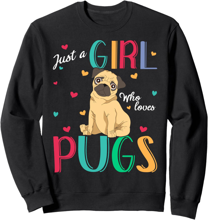 Just A Girl Who Loves Pugs Shirt Pug Gift Sweatshirt