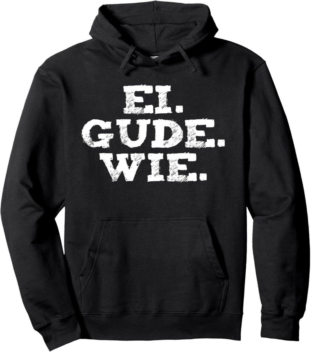 Ei. Gude. Wie Pullover Hoodie