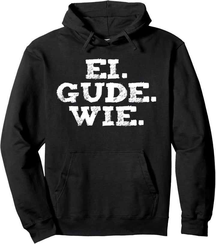 Ei. Gude. Wie Pullover Hoodie