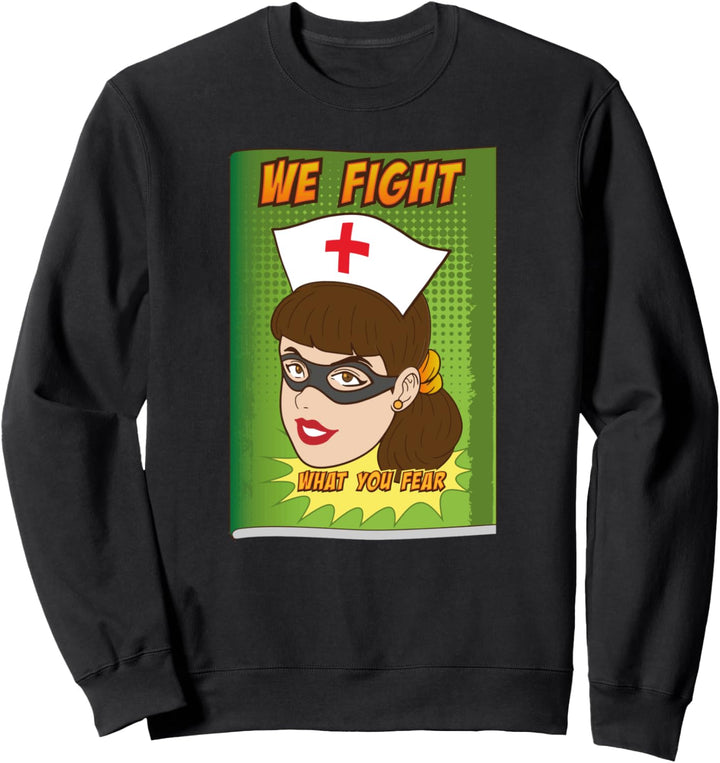 Krankenschwester Superhelden wir bekämpfen was sie fürchten Sweatshirt