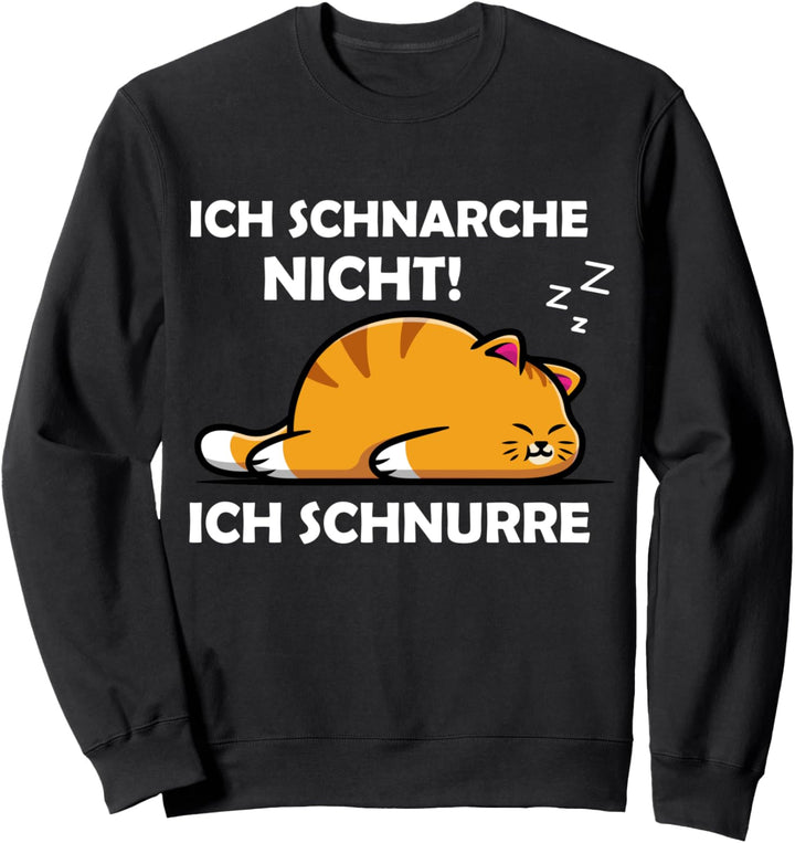 Ich Schnarche Nicht Ich Schnurre - Schlafen Faule Katze Sweatshirt