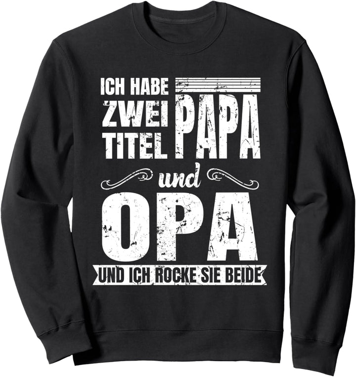 Ich habe zwei Titel Papa und Opa Enkelin Oma Weltbester Sweatshirt