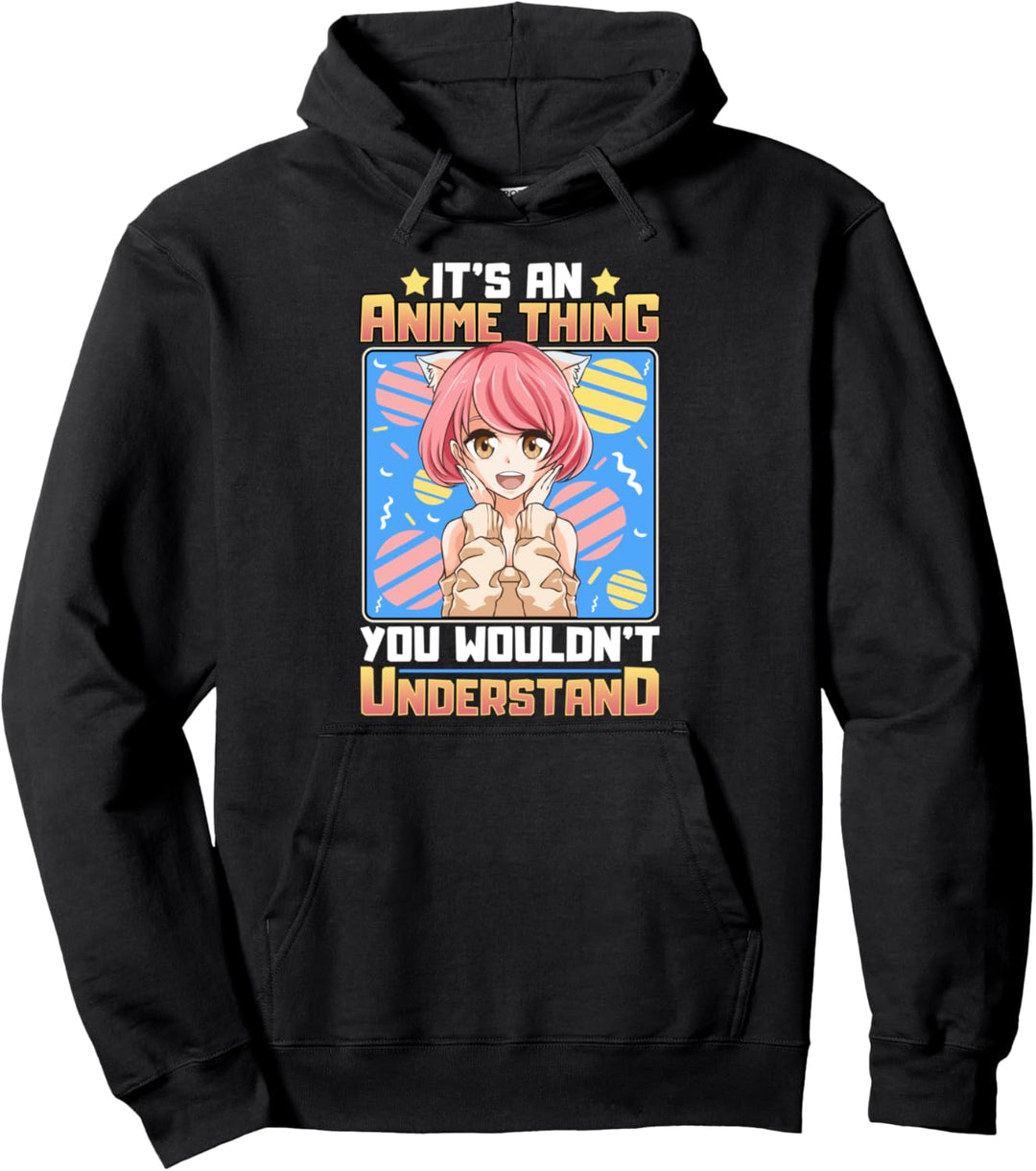 It's An Anime Thing You Wouldn't Understand Cute Anime Girl Pullover Hoodie