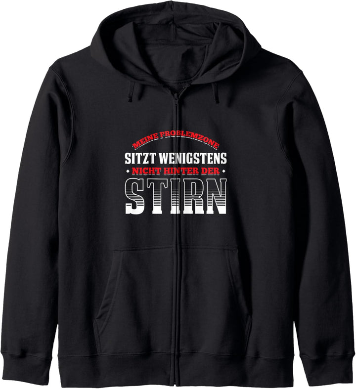 Meine Problemzone Sitzt Wenigstens Nicht Hinter Der Stirn Kapuzenjacke