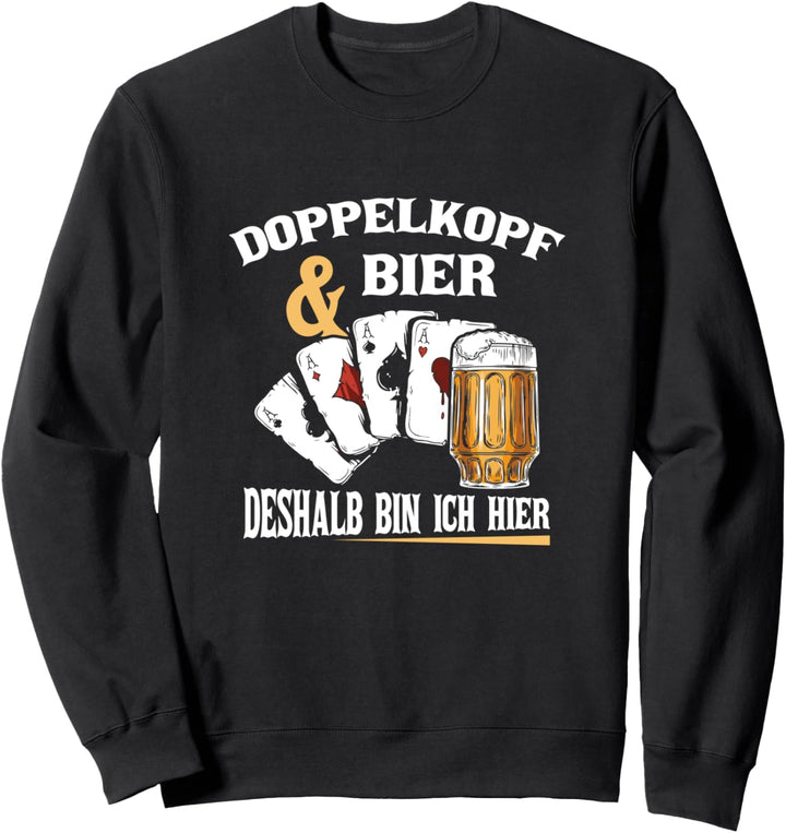 Doppelkopf Und Bier Deshalb Bin Ich Hier Lustiger Spruch Sweatshirt