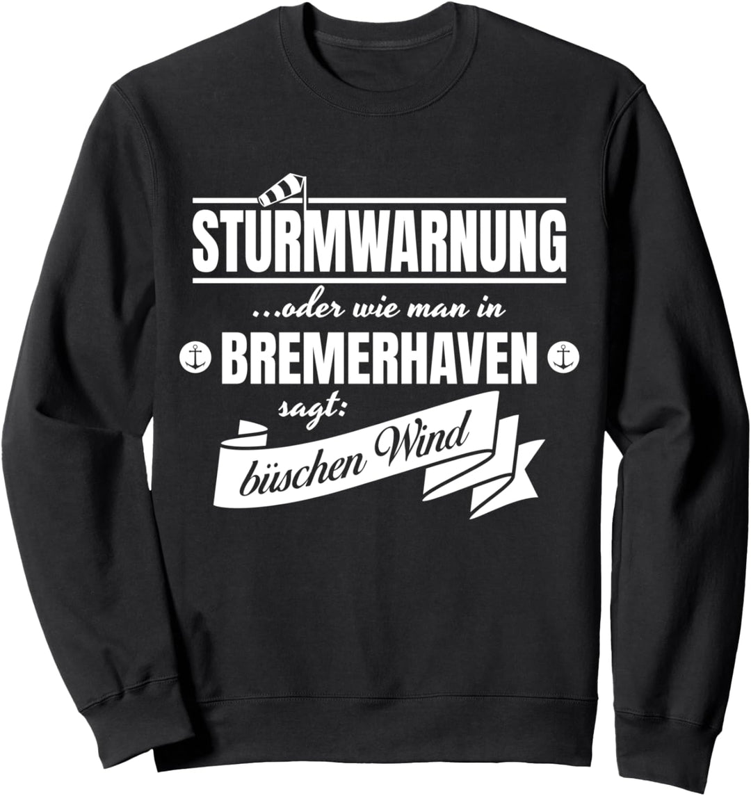 Sturmwarnung BREMERHAVEN Shirt Nordsee Meer Hafenstadt Nord Sweatshirt