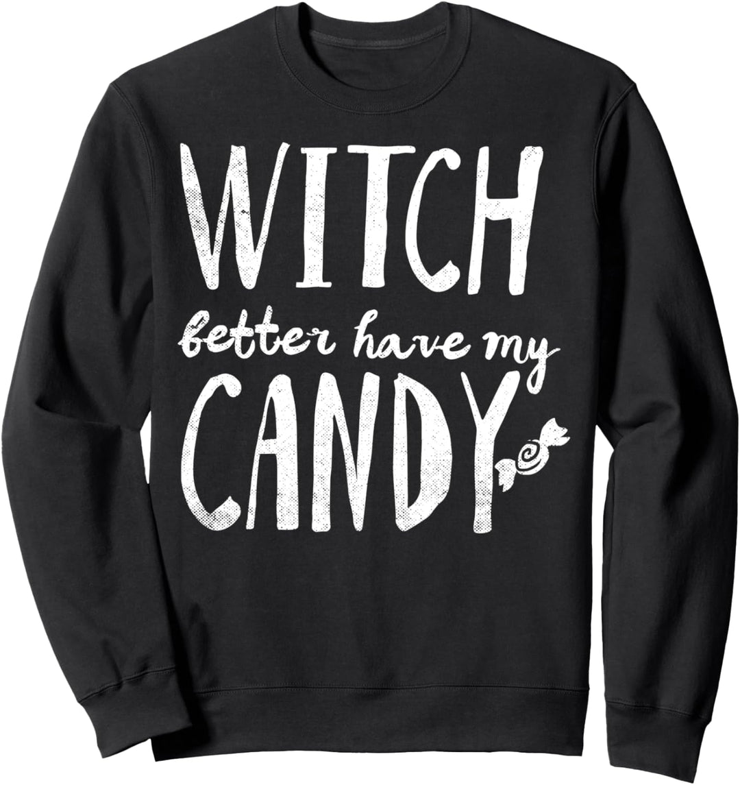 Trendy Witch Better Have My Candy Halloween Sweatshirt