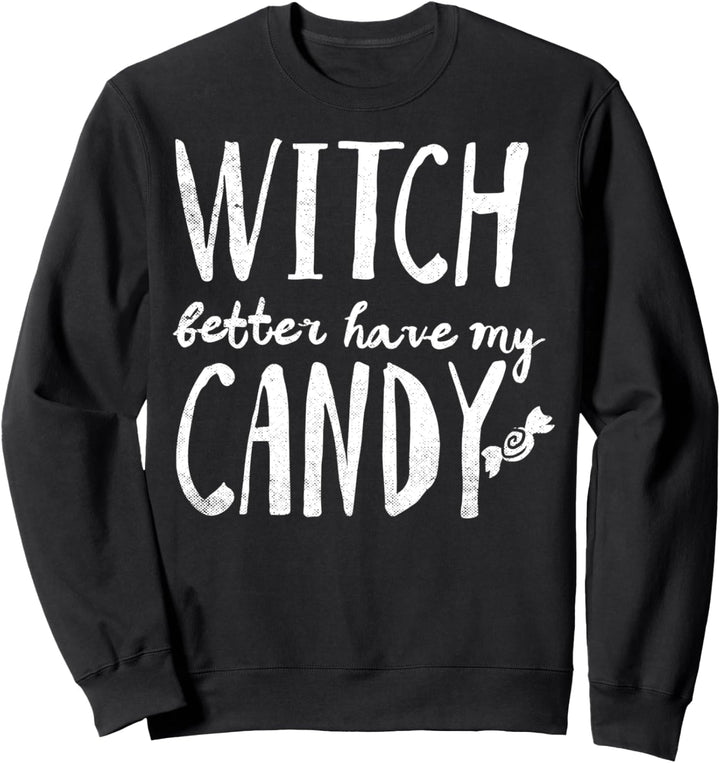 Trendy Witch Better Have My Candy Halloween Sweatshirt
