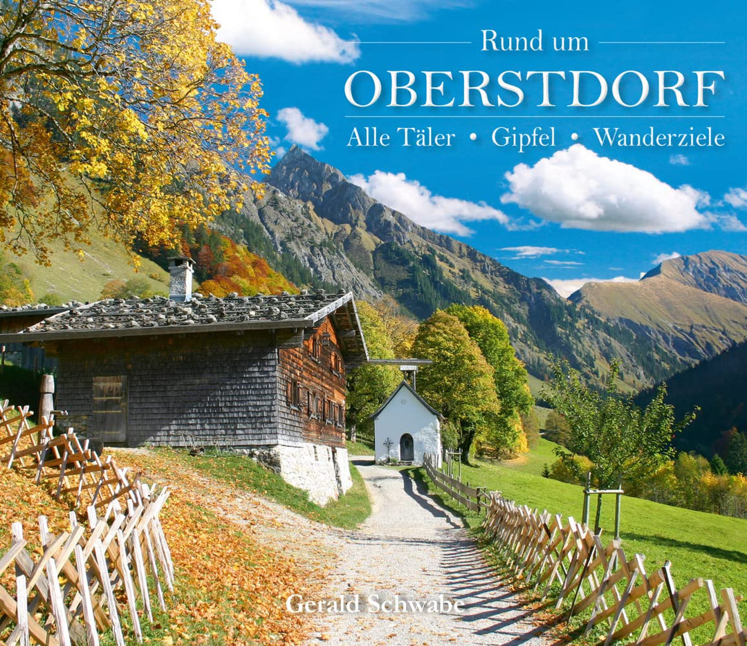Rund um Oberstdorf: Alle Täler, Gipfel, Wanderziele, Gebundenes Buch