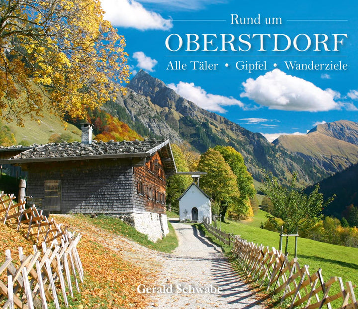 Rund um Oberstdorf: Alle Täler, Gipfel, Wanderziele, Gebundenes Buch