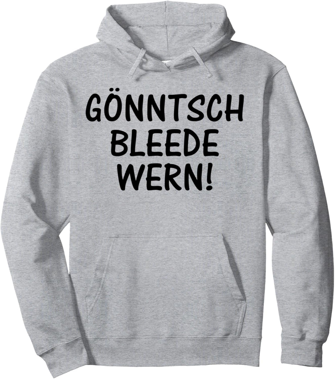 Gönntsch bleede wern! Sächsischer Dialekt Sachsen Sprüche Pullover Hoodie
