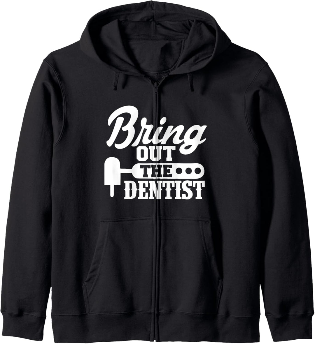 Zahnarzt Lustig - Bring Out The Dentist Kapuzenjacke