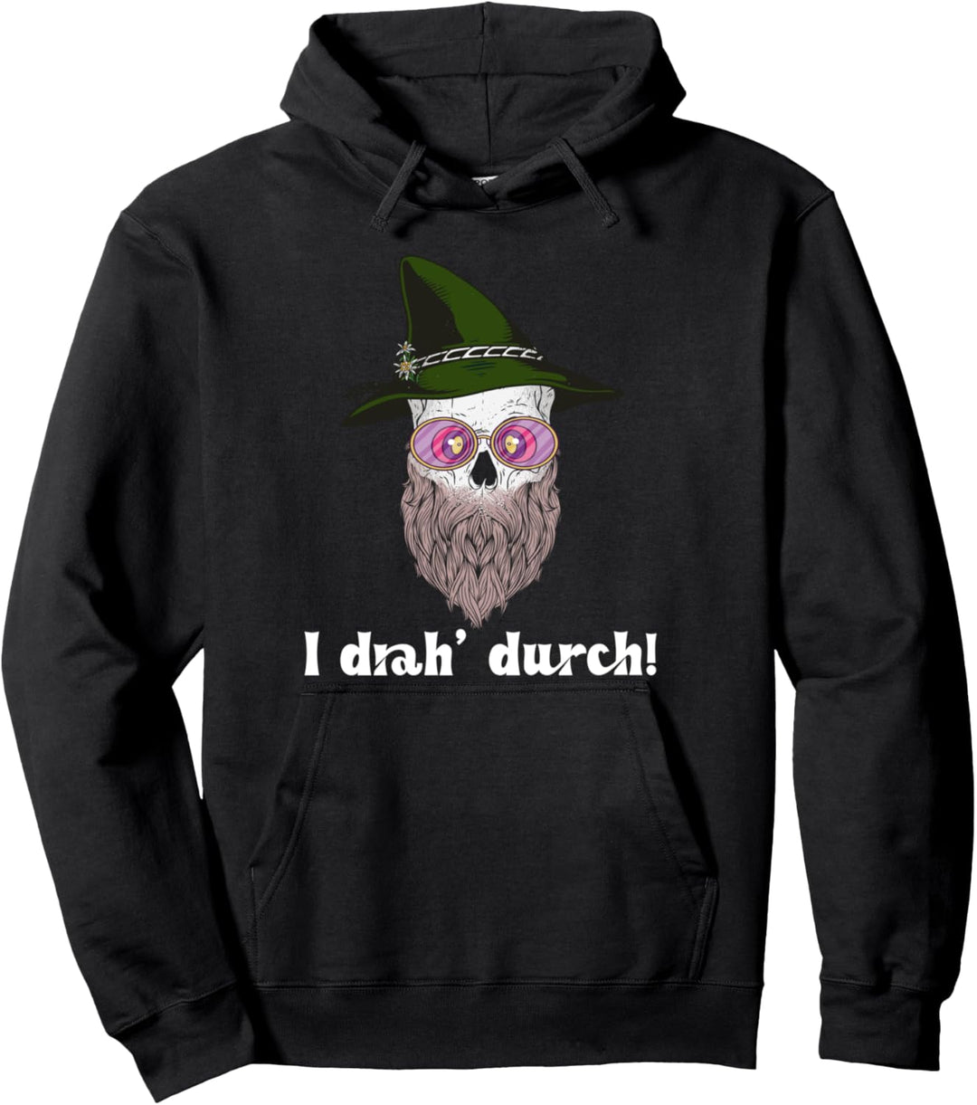 I drah durch Bayrische Mundart Dialekt Österreich Bayern Pullover Hoodie