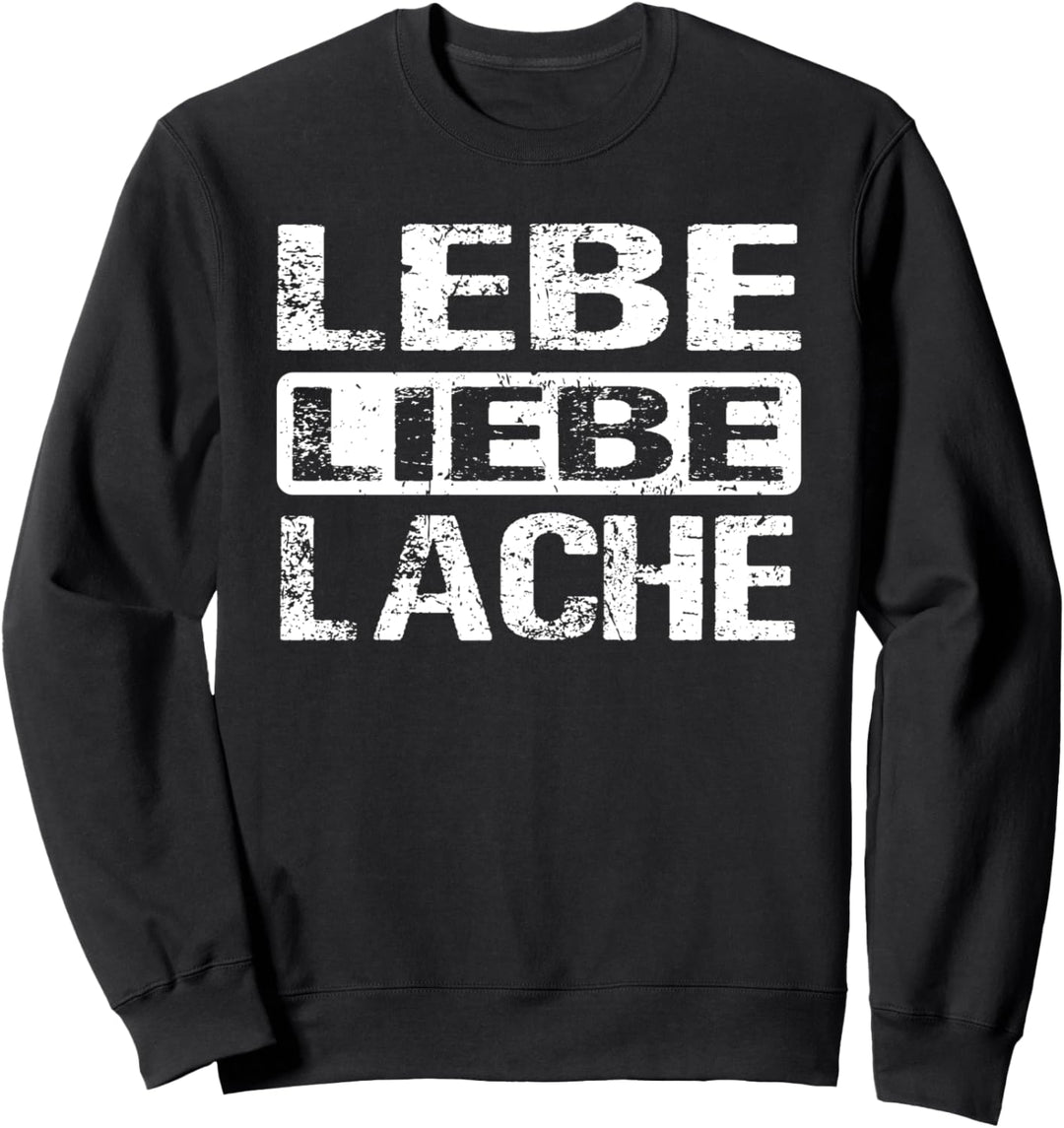 Lebe Liebe Lache - Lebensfroh Happy - Lebe Liebe Lache Sweatshirt