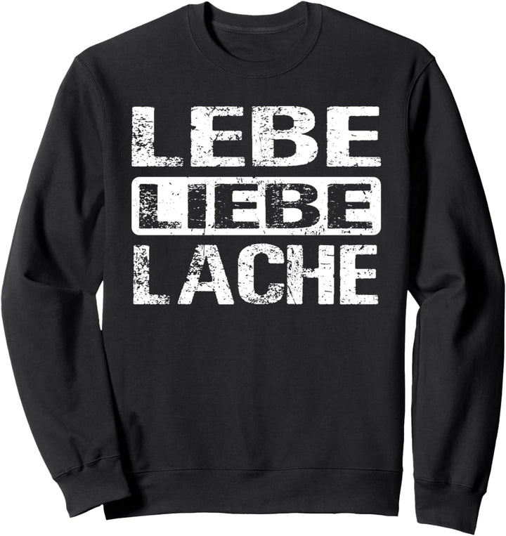 Lebe Liebe Lache - Lebensfroh Happy - Lebe Liebe Lache Sweatshirt