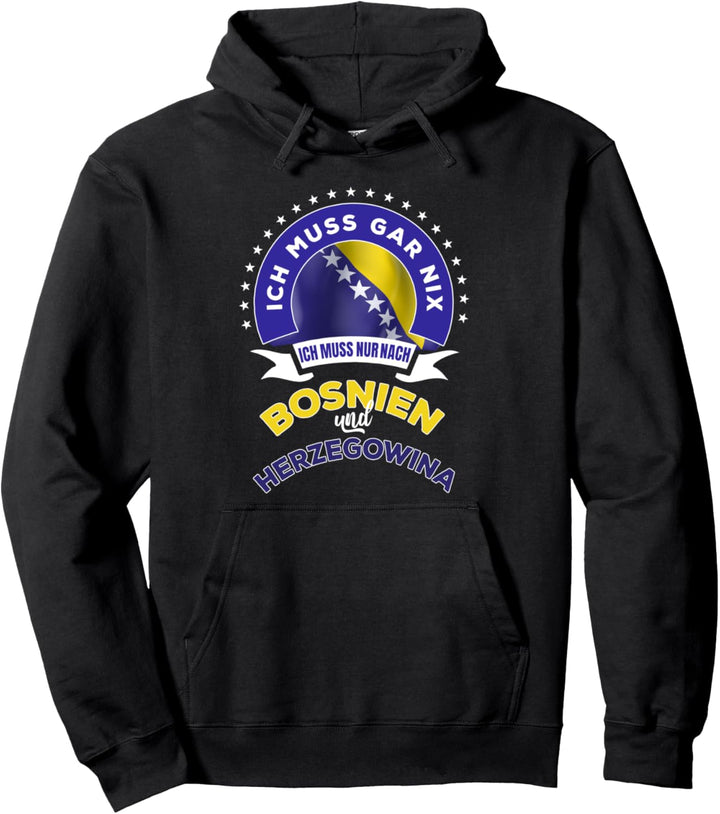Ich muss nach Bosnien und Herzegowina Pullover Hoodie