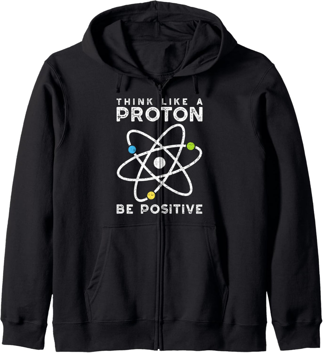 Think Like A Proton Be Positive - Naturwissenschaften Kapuzenjacke