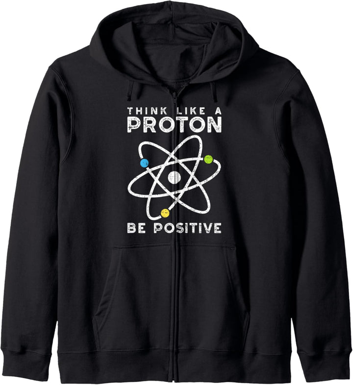 Think Like A Proton Be Positive - Naturwissenschaften Kapuzenjacke