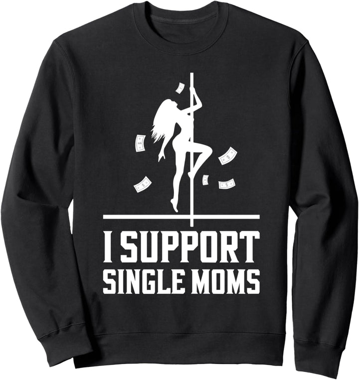 Offensive Unhöfliche Streifen Club Party – I Support Single Moms Sweatshirt