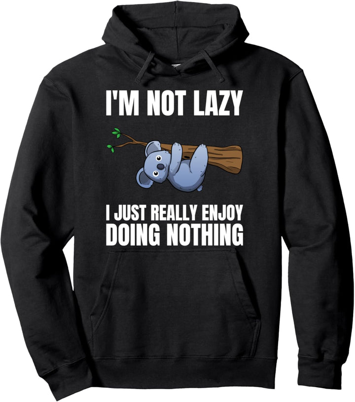 I'm Not Lazy I Just Really Enjoy Doing Nothing Koala Pullover Hoodie