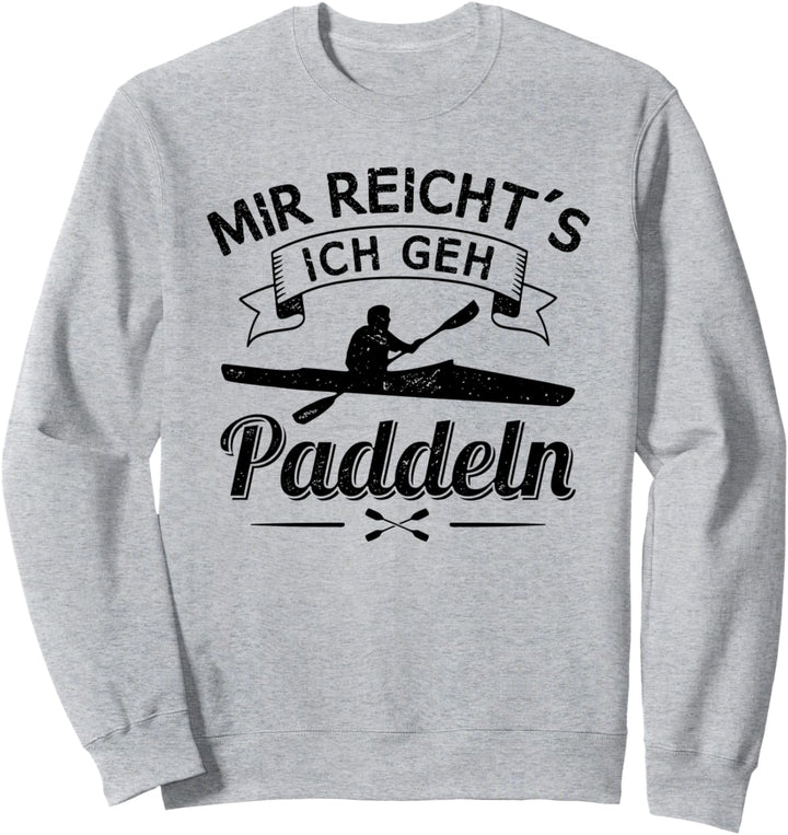 Mir Reichts Ich Geh Paddeln Paddelboot Lustiges Kajak Sweatshirt