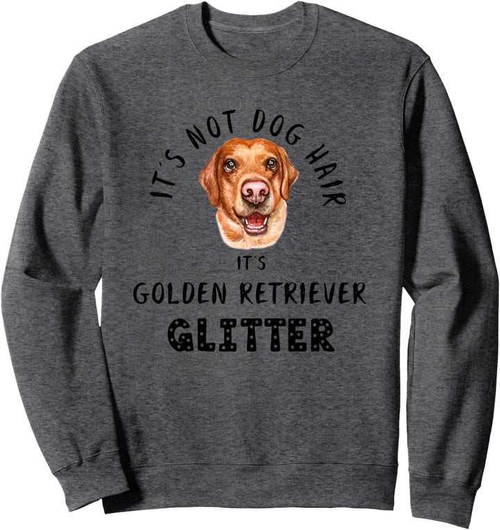 It's Not Dog Hair It's GOLDEN RETRIEVER Glitter Hunde Spruch Sweatshirt