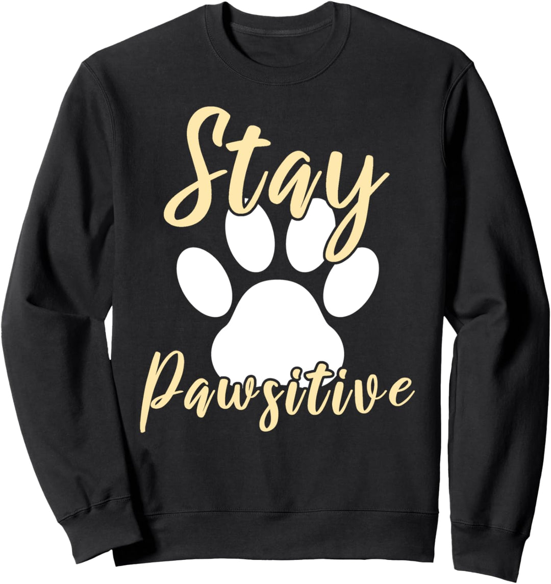 Stay Pawsitive - Hunde Pfoten Abdruck - Hunde Fan Geschenk Sweatshirt