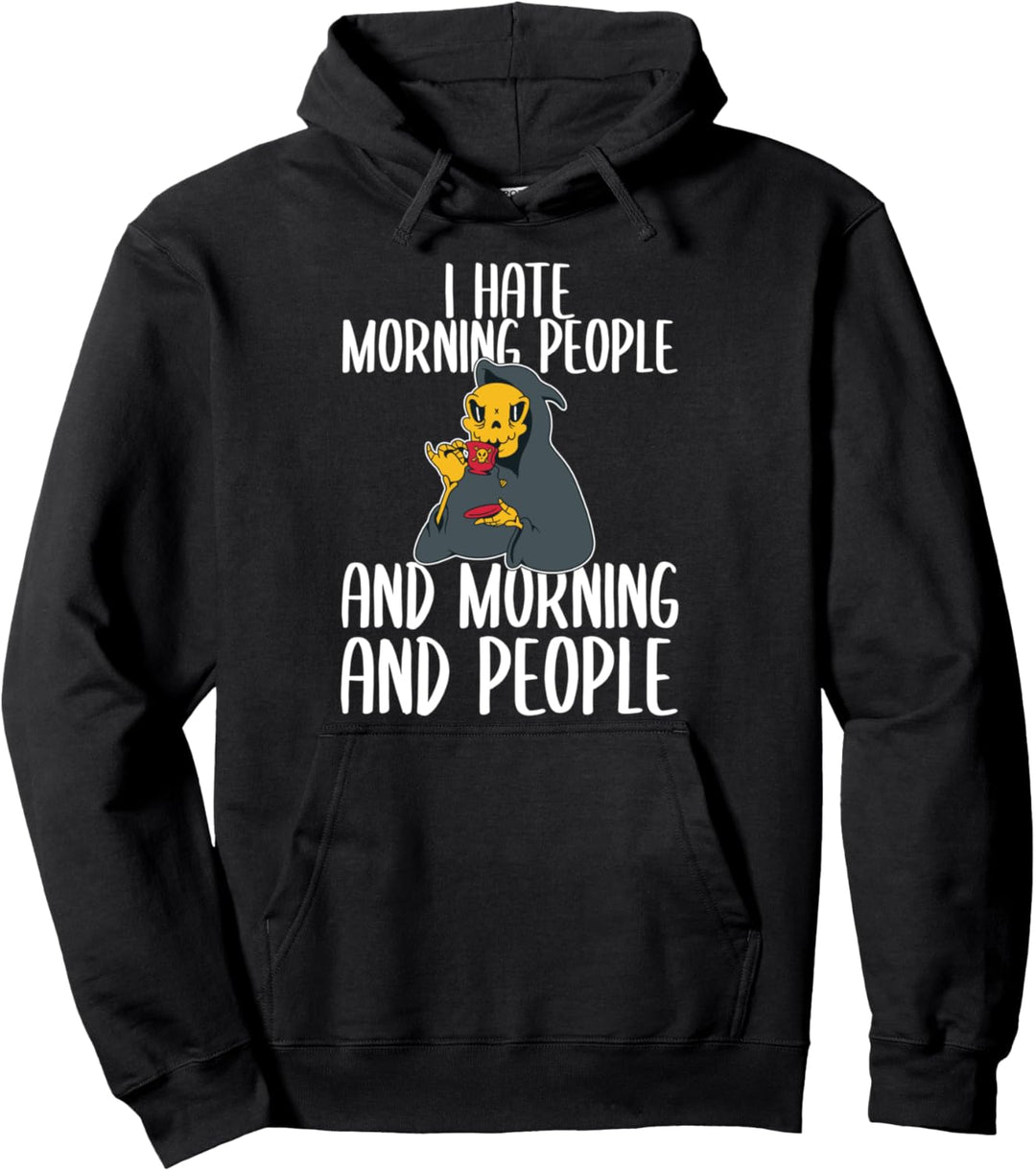 I hate morning people and morning and people Sensenmann Pullover Hoodie