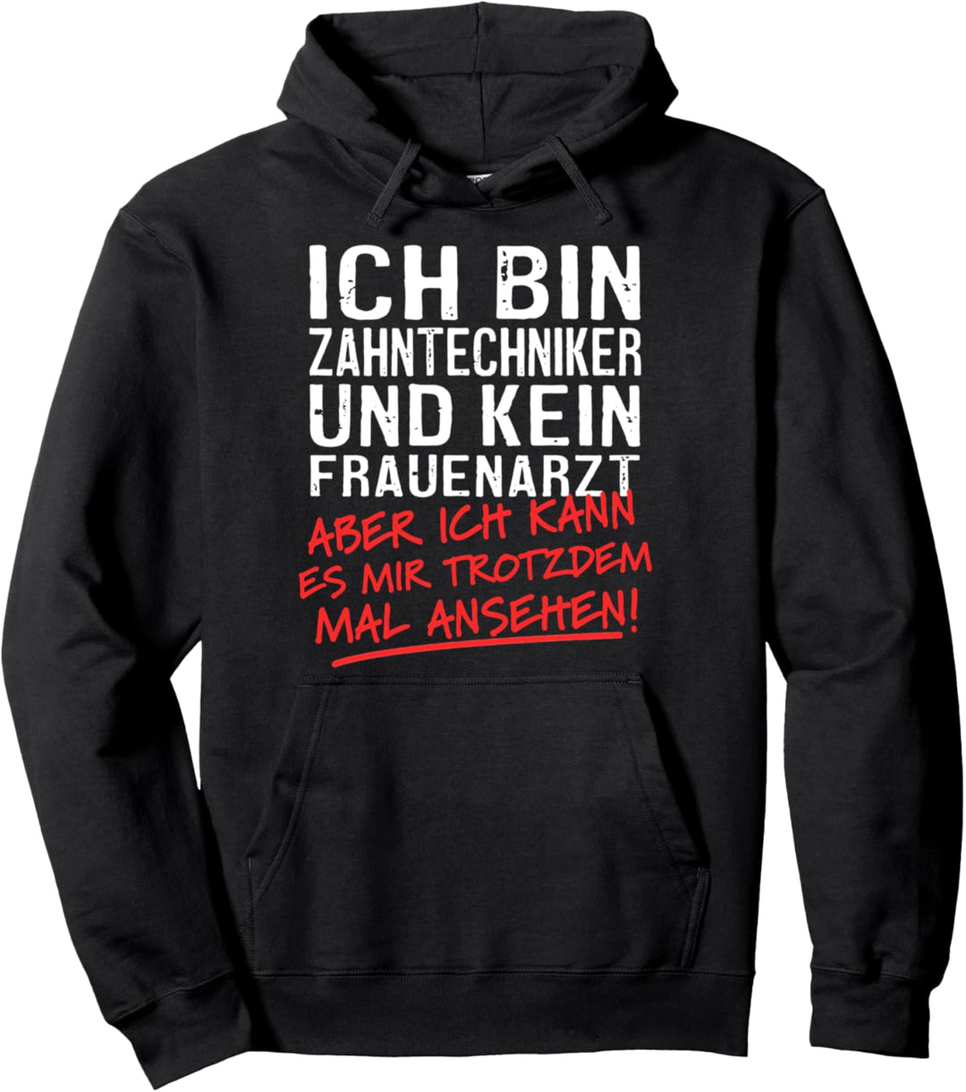 Ich Bin Zahntechniker Und Kein Frauenarzt Zahnprothetiker Pullover Hoodie