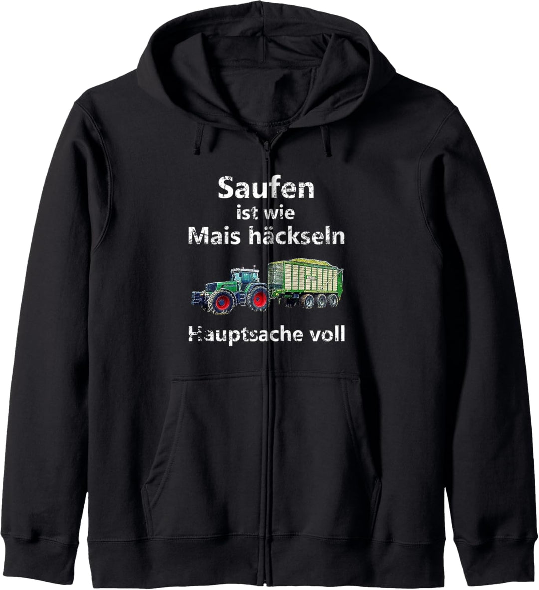 Saufen ist wie Mais häckseln Hauptsache voll Kapuzenjacke