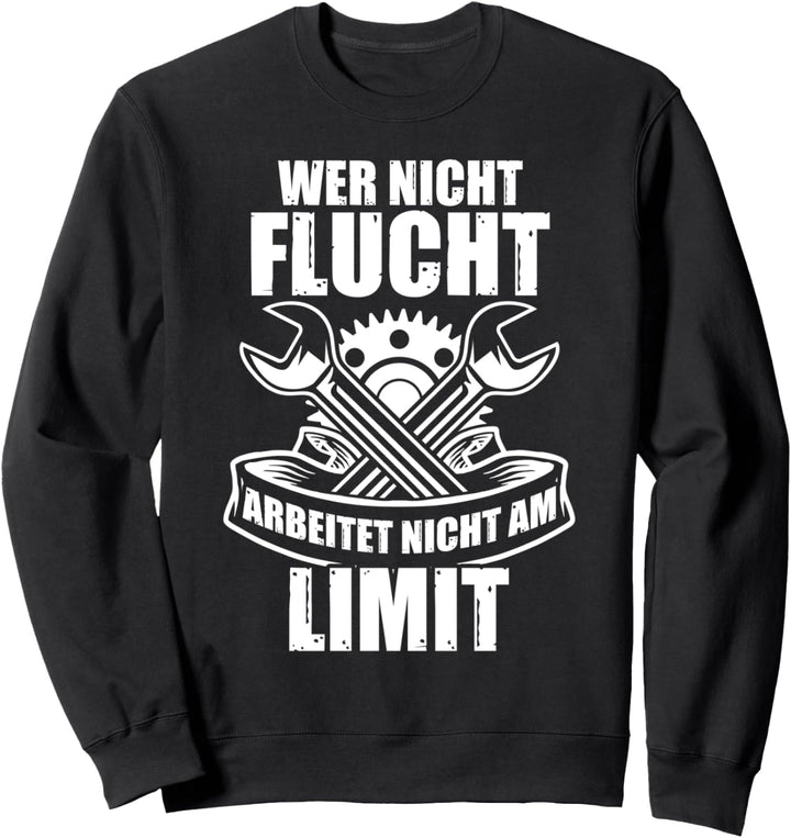 Wer nicht flucht KFZ Mechaniker KFZ-Mechatroniker Schrauber Sweatshirt
