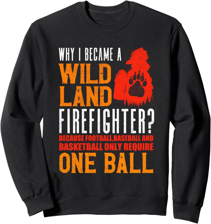 Feuerwehrmann Why I Became A Wildland Firefighter Sweatshirt